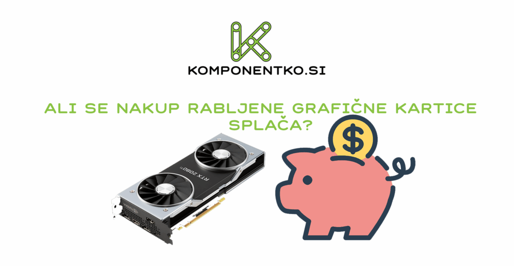 Ali se nakup rabljene grafične kartice splača? 11 Nakup rabljene grafičen kartice varen nakup komponentko anni venum pc funtech markosoft balix mlacom
