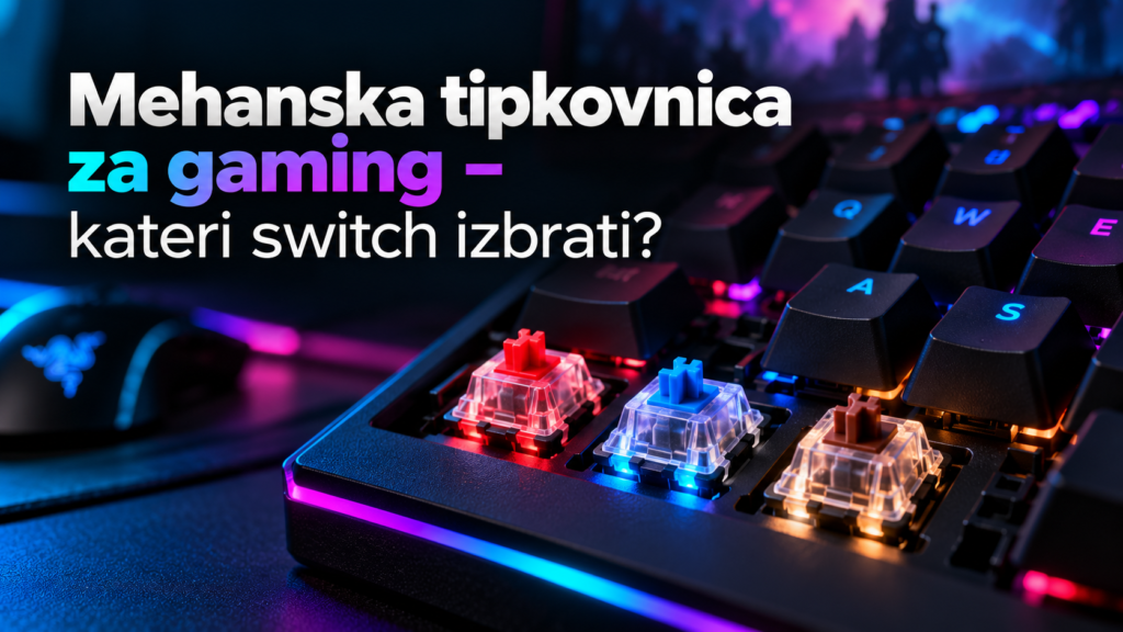 Mehanska tipkovnica za gaming – kateri switch izbrati?